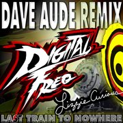Last train to nowhere (dave aude remix) cover image