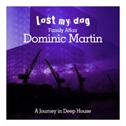 Family affair: dominic martin - a journey in deep house cover image