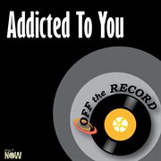 Addicted to you cover image
