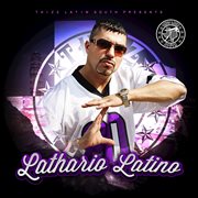 Thizz latin south presents: lothario latino cover image