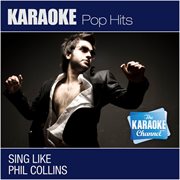 The karaoke channel: sing like phil collins (in the style of phil collins) [karaoke version] cover image