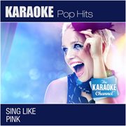 The karaoke channel: sing like pink (in the style of pink) [karaoke version] cover image
