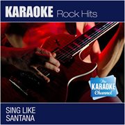 The karaoke channel - sing like santana cover image