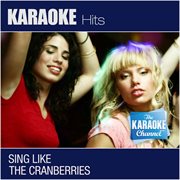 The karaoke channel: sing like the cranberries cover image