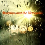 Madeline and the metropolis cover image
