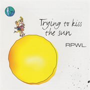 Trying to kiss the sun cover image