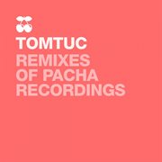 Tomtuc remixes of pacha recordings cover image