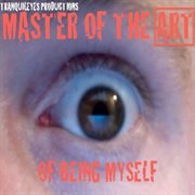 Master of the art of being myself cover image