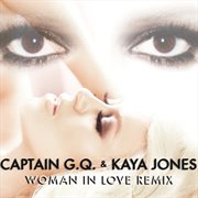 Captain g.q. & kaya jones - woman in love remix - ep cover image