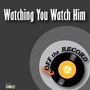 Watching you watch him - single cover image