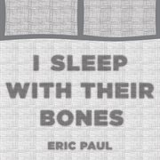 I sleep with their bones cover image