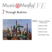 Music@menlo 2011 through brahms disc vii: brahms: viola sonata - piano works - clarinet quintet cover image