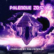 Palenque 20:12 ep compiled by pan papason cover image