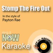 Stomp the fire out - single cover image