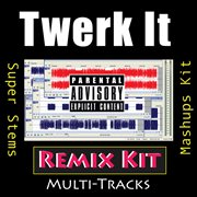 Twerk it (remix kit) cover image