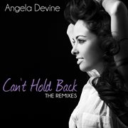 Can't hold back (the remixes) - single cover image