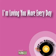 I'm loving you more every day - single cover image