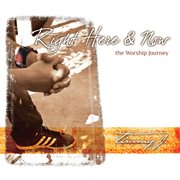 Right here & now...the worship journey cover image