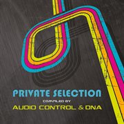 Private selection - compiled by audio control & dna cover image
