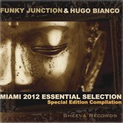 Funky junction & hugo bianco miami 2012 essential selection cover image