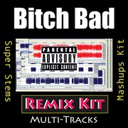 Bitch bad (remix kit) cover image