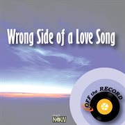 Wrong side of a love song cover image
