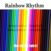 Rainbow rhythm (progressive deeptech housemusic compilation) cover image