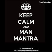 Affirmations for men by men: man mantras for c.a.l.m cover image