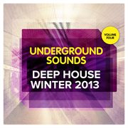 Deep house winter 2013 - underground sounds, vol.4 cover image