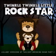 Lullaby versions of twilight breaking dawn, pt. 2 cover image