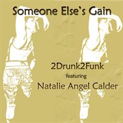 Someone else's gain (feat. natalie angel calder) cover image