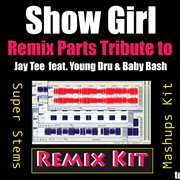 Show girl (remix parts tribute to jay tee feat.young dru & baby bash) cover image
