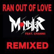 Ran out of love (feat. channii) [remixed] cover image