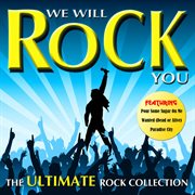 We will rock you - the ultimate rock collection cover image
