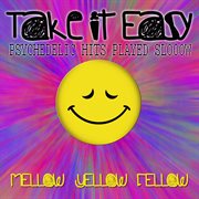 Take it easy - psychadelic hits played slooow cover image