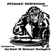 Private selection, vol. 2: compiled by dj dani w groove complex cover image