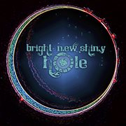 Bright new shiny hole - ep cover image