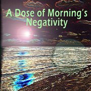 A dose of morning's negativity - ep cover image