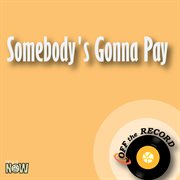 Somebody's gonna pay - single cover image