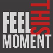 Feel this moment cover image