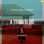 Perfect replacement - a tribute to example cover image