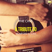 The cave - a tribute to mumford & sons cover image