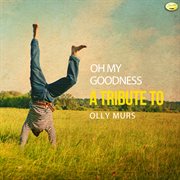 Oh my goodness - a tribute to olly murs cover image