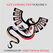 Get connected, vol. 3 - compiled by injection & dj kali cover image