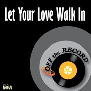 Let your love walk in - single cover image