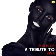 Sun is up - a tribute to inna cover image