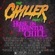 The chiller, pt. 2: house on haunted chill cover image
