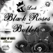 Black roses and bullets cover image