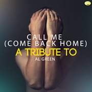 Call me (come back home) - a tribute to al green cover image