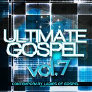 Ultimate gospel volume 7: contemporary ladies of gospel cover image